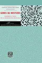 9786077693482-6077693480-Genes & Mestizos. Genomica y raza en la biomedicina mexicana
