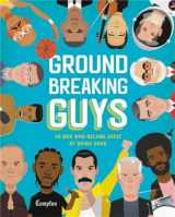 9780316529419-0316529419-Groundbreaking Guys: 40 Men Who Became Great by Doing Good
