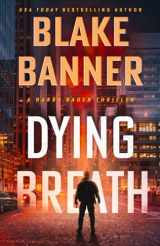 9781636960395-1636960391-Dying Breath (Harry Bauer)
