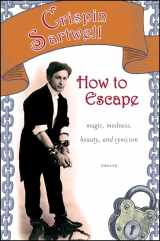 9781438452661-1438452667-How to Escape: Magic, Madness, Beauty, and Cynicism (Excelsior Editions)