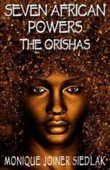 9781956319965-1956319964-Seven African Powers: The Orishas (African Spirituality Beliefs and Practices)