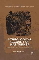9781349459230-1349459232-A Theological Account of Nat Turner: Christianity, Violence, and Theology (Black Religion/Womanist Thought/Social Justice)