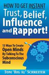 9781892366047-1892366045-How To Get Instant Trust, Belief, Influence, and Rapport! 13 Ways To Create Open Minds By Talking To The Subconscious Mind (Four Core Skills Series for Network Marketing)