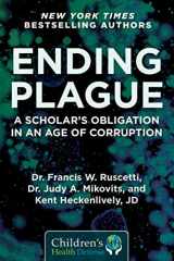 9781510764682-1510764682-Ending Plague: A Scholar's Obligation in an Age of Corruption (Children’s Health Defense)