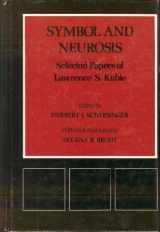 9780823662913-0823662918-Symbol and Neurosis: Selected Papers of Lawrence S. Kubie (Monograph 44 , Vol 11 No 4)