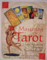 9780756784270-0756784271-Mastering the Tarot: An Advanced Personal Teaching Guide