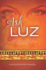 9781517047139-1517047137-Ask Luz: The courageous journey of a Mexican immigrant to the land of opportunity