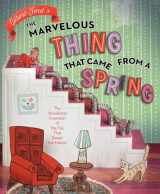 9781481450652-1481450654-The Marvelous Thing That Came from a Spring: The Accidental Invention of the Toy That Swept the Nation