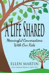 9781946466266-1946466263-A Life Shared: Meaningful Conversations with Our Kids