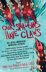 9781643751832-1643751832-Our Shadows Have Claws: 15 Latin American Monster Stories