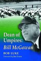 9780786421367-0786421363-Dean of Umpires: A Biography of Bill McGowan, 1896-1954
