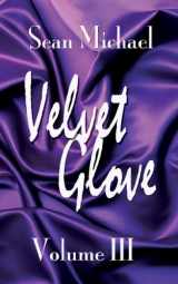 9781603703994-1603703993-Velvet Glove Vol. III