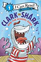 9780062912565-0062912569-Clark the Shark and the School Sing (I Can Read Comics Level 1)