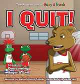 9781953979056-195397905X-I Quit!: A Children's Book With A Lesson In Overcoming Anger and Envy (The Adventures of Harry & Friends)