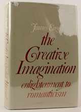 9780674175723-0674175727-The Creative Imagination: Enlightenment to Romanticism
