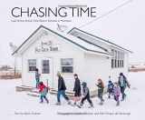 9781606391044-1606391046-Chasing Time: The Last of Montana's One-Room Schools
