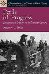 9780136038023-0136038026-Perils of Progress: Environmental Disasters in the 20th Century (Connections: Key Themes in World History)