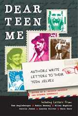 9781936976218-1936976218-Dear Teen Me: Authors Write Letters to Their Teen Selves (True Stories)