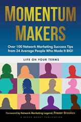 9781628657913-162865791X-Momentum Makers: Over 100 Network Marketing Succcess Tips From 24 Average People Who Made It BIG!