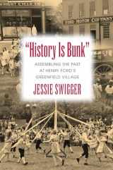 9781625340771-162534077X-"History Is Bunk": Assembling the Past at Henry Ford's Greenfield Village (Public History in Historical Perspective)