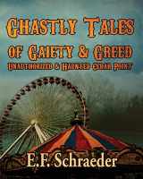 9781949054248-1949054241-Ghastly Tales of Gaiety and Greed: Unauthorized and Haunted Cedar Point