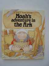 9780800771225-0800771222-Noah's Adventures in the Ark (A Bible Flap Book)