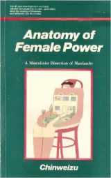 9789782651051-9782651052-Anatomy of female power: A masculinist dissection of matriarchy by Chinweizu (1990-05-03)