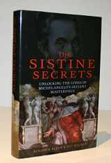 9781906217556-1906217556-The Sistine Secrets: Unlocking the Codes in Michelangelo's Defiant Masterpiece