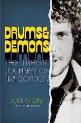 9781635768992-1635768993-Drums & Demons: The Tragic Journey of Jim Gordon