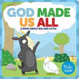 9781506410449-1506410448-God Made Us All: A Book about Big and Little (Frolic First Faith)