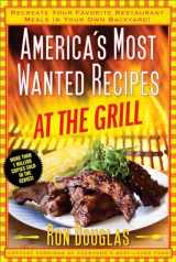 9781476734897-1476734895-America's Most Wanted Recipes At the Grill: Recreate Your Favorite Restaurant Meals in Your Own Backyard! (America's Most Wanted Recipes Series)