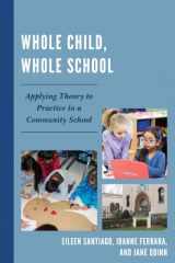 9781610486071-1610486072-Whole Child, Whole School: Applying Theory to Practice in a Community School