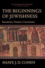 9780520226937-0520226933-The Beginnings of Jewishness: Boundaries, Varieties, Uncertainties (Hellenistic Culture and Society) (Volume 31)