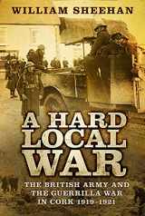 9780750984782-0750984783-A Hard Local War: The British Army and the Guerrilla War in Cork 1919-1921
