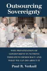 9780521686884-0521686881-Outsourcing Sovereignty: Why Privatization of Government Functions Threatens Democracy and What We Can Do about It