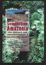 9780300084832-0300084838-Lessons from Amazonia: The Ecology and Conservation of a Fragmented Forest