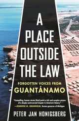 9780807026984-0807026980-A Place Outside the Law: Forgotten Voices from Guantanamo