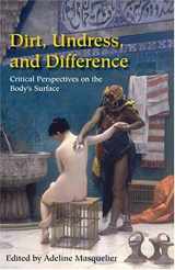9780253346285-0253346282-Dirt, Undress, and Difference: Critical Perspectives on the Body's Surface