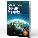 9781625951731-1625951736-Here to There: Radio Wave Propagation – Tools You Can Use for the Current Solar Cycle