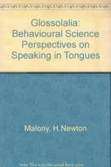 9780195035698-0195035690-Glossolalia: Behavioral Science Perspectives on Speaking in Tongues