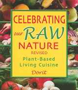 9781570672088-1570672083-Celebrating Our Raw Nature: Recipes for Plant-Based, Living Cuisine with Dorit, Certified Living Foods Chef and Chopra Centre Educator
