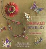 9781568363684-1568363680-Origami Jewelry: More Than 40 Exquisite Designs to Fold and Wear
