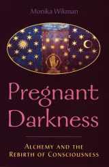 9780892540785-0892540788-Pregnant Darkness: Alchemy and the Rebirth of Consciousness