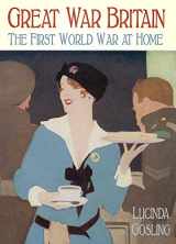 9780752491882-0752491881-Great War Britain: The First World War at Home