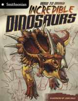 9781429694506-1429694505-How to Draw Incredible Dinosaurs (Smithsonian Drawing Books)