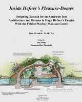 9781515350514-1515350517-Inside Hefner's Pleasure-Domes: Designing Xanadu for an American Icon - Architecture and Dreams in Hugh Hefner's Empire - With the Fabled Playboy ... and Landscape in Harmony with Nature)