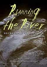 9781623490379-1623490375-Running the River: Secrets of the Sabine (River Books, Sponsored by The Meadows Center for Water and the Environment, Texas State University)