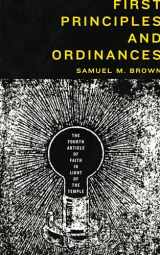 9780842528801-0842528806-First Principles and Ordinances: The Fourth Article of Faith in Light of the Temple