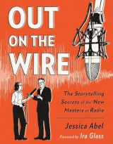 9780385348430-0385348436-Out on the Wire: The Storytelling Secrets of the New Masters of Radio