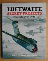9781857800524-1857800524-Luftwaffe Secret Projects: Fighters, 1939-1945